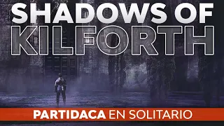 PARTIDACA A... Shadows of Kilforth (Solitario) - PARTE 1