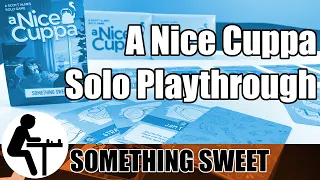 A Nice Cuppa Solo Playthrough: Something Sweet