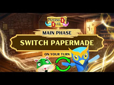 Play Guide - Switch Your Papermade. Main Phase. On Your Turn. Learn to play Papermade Duel