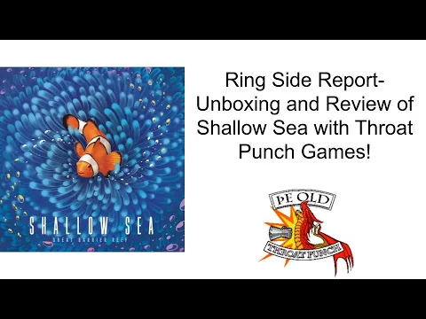 Ring Side Report-Board Game Unboxing and Review of Shallow Sea!