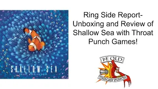 Ring Side Report-Board Game Unboxing and Review of Shallow Sea!