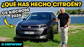 ASÍ ES EL CITROËN MÁS AMBICIOSO EN MUCHOS AÑOS: NUEVO C5 AIRCROSS 2026 PRUEBA a FONDO