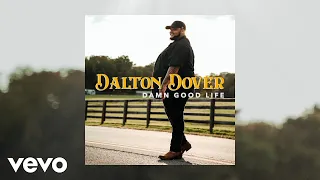 Dalton Dover - Damn Good Life (Official Audio)