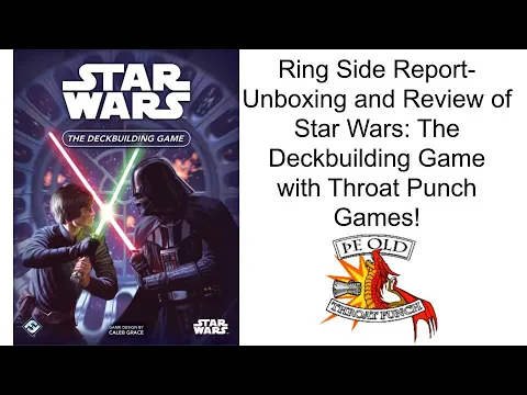 Ring Side Report-Board Game Unboxing and Review of Star Wars: The Deck Building Game