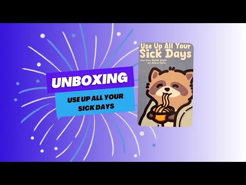Use up all your sick days unboxing
