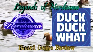 Duck Duck What - Legends of Nerdvana Review