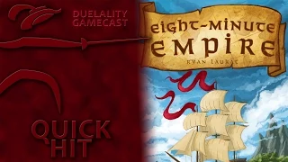 DuelalityGamecast QuickHitEp28 Eight Minute Empire