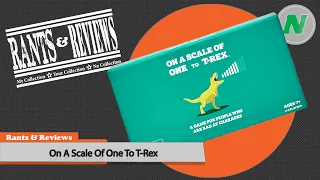 Rants And Reviews: On A Scale Of One To T-Rex