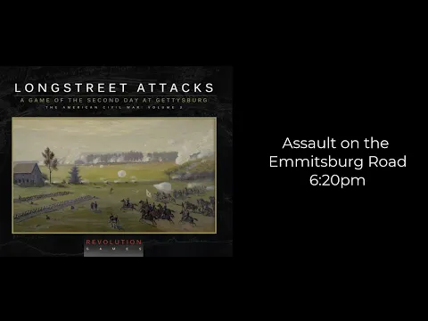 Longstreet Attacks - Emmitsburg Road - 6:20pm