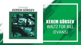 Kerem Görsev - Waltz For Bill (Evans) (Official Audio Video)