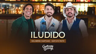 ILUDIDO - Guilherme e Santiago, Gustavo Mioto