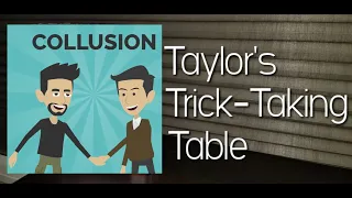Collusion ~ Taylor's Trick-Taking Table