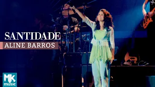 Aline Barros - Santidade (Ao Vivo) - DVD Som de Adoradores