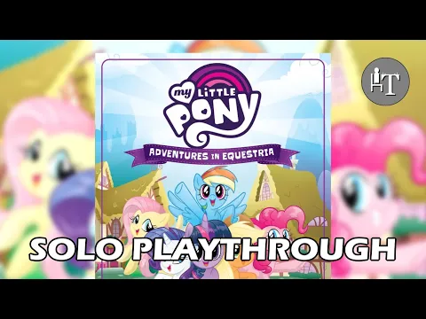 My Little Pony Board Game - Solo Playthrough - With the Power of Friendship!