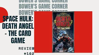 Bower's Game Corner #162: Space Hulk: Death Angel Review
