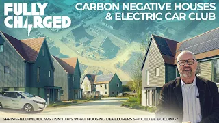 Carbon Negative Houses AND Electric Car Club | FULLY CHARGED Homes