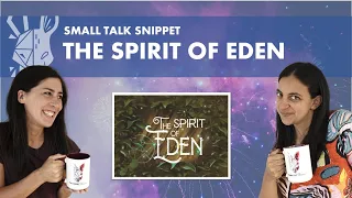 The Spirit of Eden | Quick Review | Small Talk Snippet