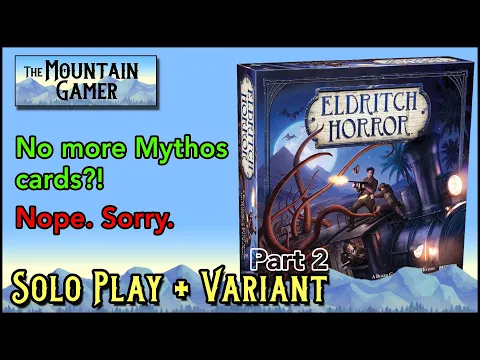 Solo Playthrough w. Variant (pt.2) Eldritch Horror 【ツ】The Mountain Gamer