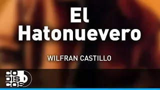 El Hatonuevero, Wilfran Castillo - Audio
