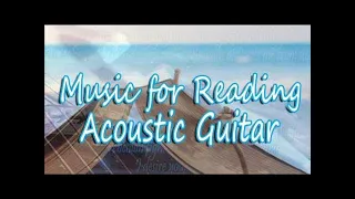 Music for Reading: Acoustic Guitar | Instrumental Music, Guitar Music