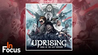 Uprising: Curse of the Last Emperor - In Focus