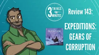 Expeditions: Gears of Corruption: 3 Things in 3 Minutes Review #143