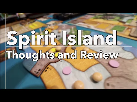 Spirit Island : Thoughts and Review
