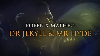 Popek x Matheo - Dr Jekyll & Mr Hyde