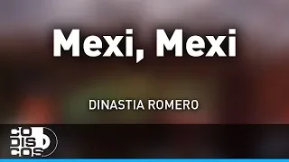 Mexi, Mexi, Dinastia Romero - Audio