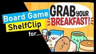 ShelfClips: Grab Your Breakfast (Short Board Game Preview)