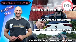 #NEWS: Elektroautos VIEL sauberer, Tesla wieder Nr.1, Hybrid-Hass steigt, VW ID.3 werden geliefert