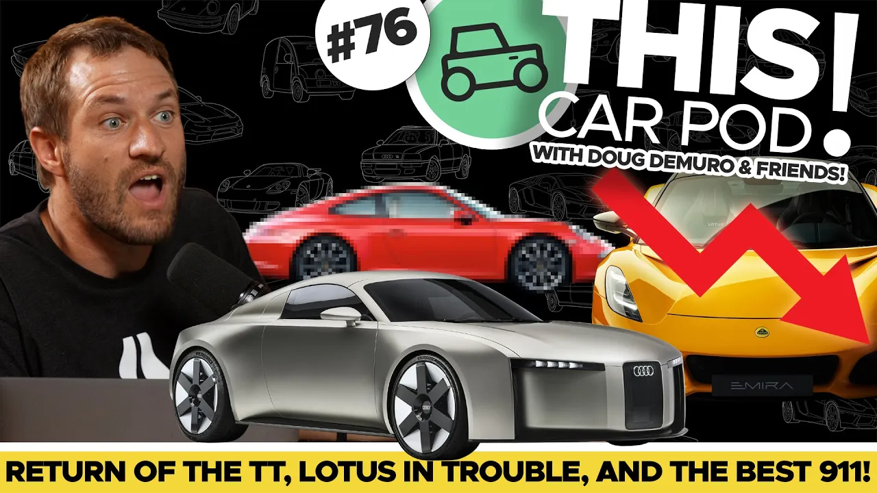 The Audi TT is Back! Lotus is in Big Trouble. Best Porsche 911? THIS CAR POD! EP76