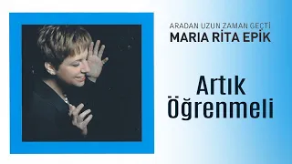 Maria Rita Epik - Artık Öğrenmeli (Official Audio Video)