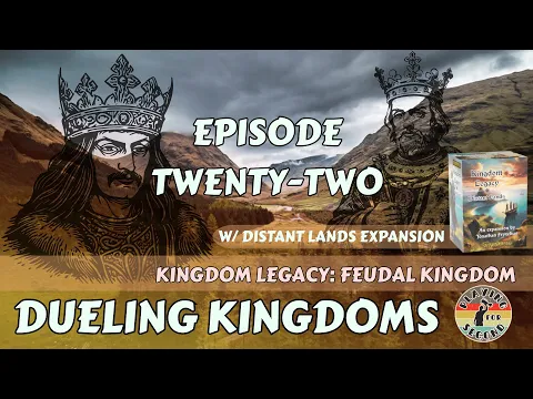 Dueling Kingdoms ️ Episode 22 (w/Distant Lands)