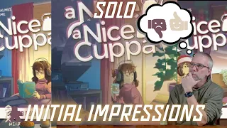 A Nice Cuppa | Solo Review | Initial Impressions