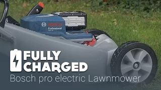 Bosch pro electric Lawnmower | Fully Charged