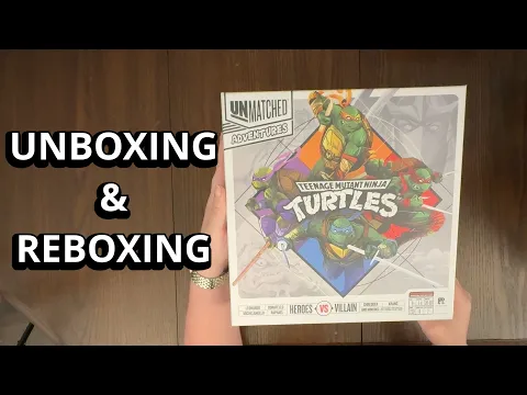 Unmatched Adventures: Teenage Mutant Ninja Turtles - Unboxing & Reboxing - What's in the Box?