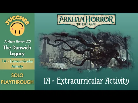 Arkham Horror LCG | The Dunwich Legacy | Extracurricular Activity (Scenario 1A) Playthrough