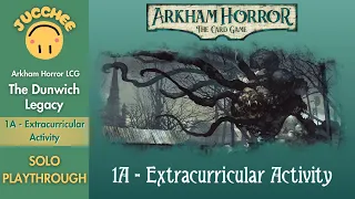 Arkham Horror LCG | The Dunwich Legacy | Extracurricular Activity (Scenario 1A) Playthrough