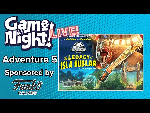 GameNight! Live!! - Jurassic World: The Legacy of Isla Nublar - Adventure 5