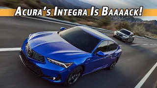 For 2023 Acura's Integra Has Returned And The Haters Are All Wrong About It