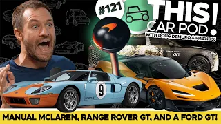 Manual McLaren Supercar Coming! Strange New Range Rover & the Ford GT Doug Needs! THISCARPOD! EP121