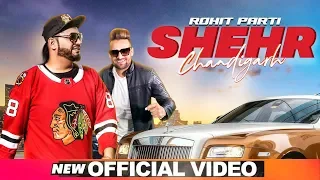 Shehr Chandigarh (Official Video) | Rohit Parti | ED AMRZ | Latest Punjabi Songs 2020