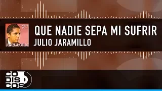 Que Nadie Sepa Mi Sufrir, Julio Jaramillo - Video Letra
