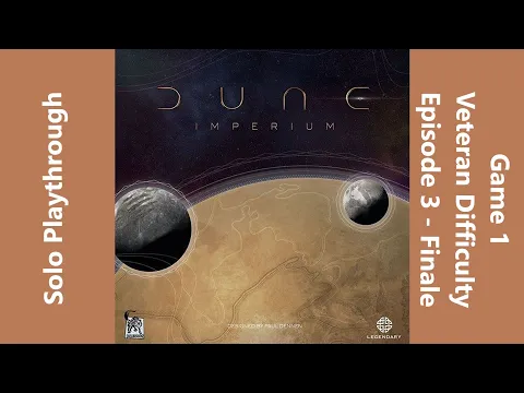 Dune Imperium - Solo at Veteran Difficulty - Game 1 - Episode 3 - Finale