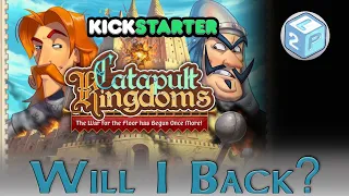 Learn to Play Presents: Kickstarter Will I Back Catapult Kingdom