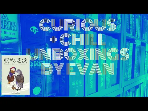 転がる芝浜 (The after story of "Shibahama") ( (Curious + Chill Unboxings Episode 121)