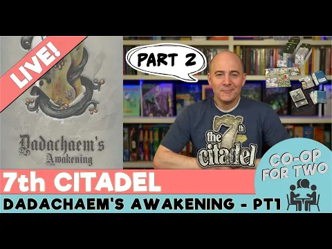 7th Citadel - "Dadachaem's Awakening" - Playthrough Part 2