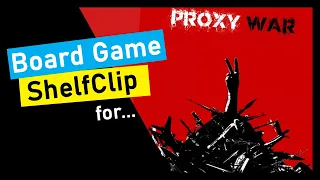 ShelfClips: Proxy War (Short Board Game Preview)