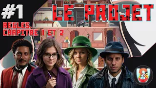 Le Projet - #1 - Règles, Chapitres 1 et 2